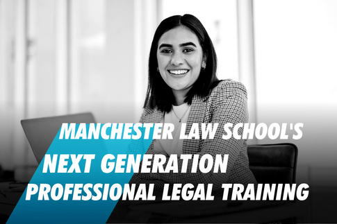 Manchester Law School’s next generation professional legal training