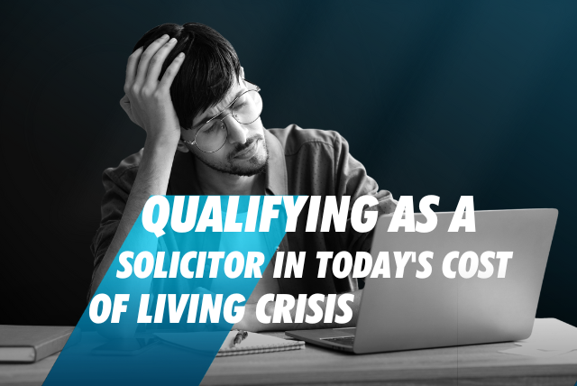 Qualifying as a Solicitor in Today’s Cost of Living Crisis