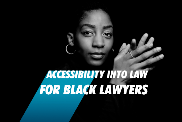 Accessibility Into Law for Black Lawyers 